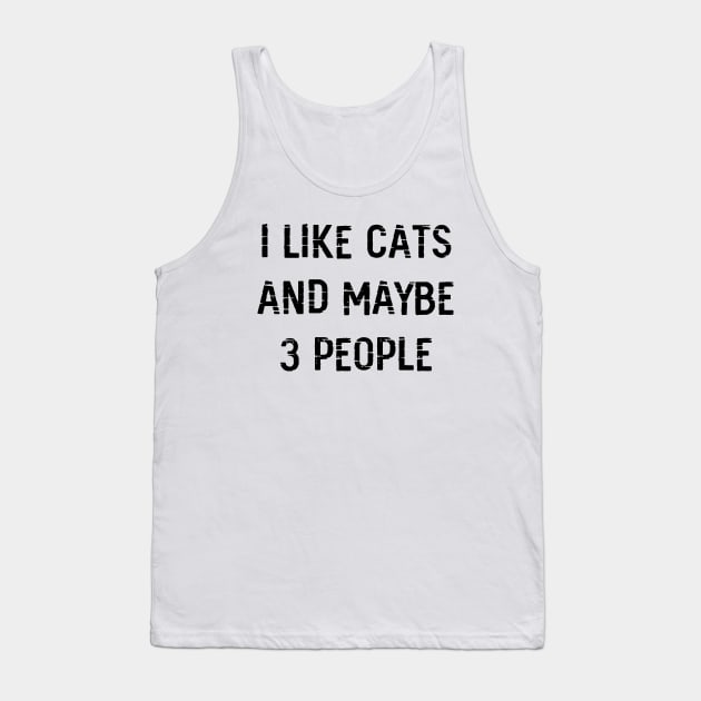 I Like Cats and Maybe 3 People Tank Top by family.d